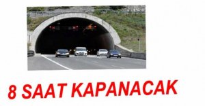 TÜNEL YOLU 8 SAAT KAPANACAK