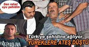 TÜRKİYE 23 YAŞINDAKİ ŞEHİDİNE AĞLIYOR