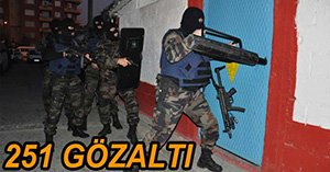 TÜRKİYE'NİN 13 İLİNDE DEV OPERASYON