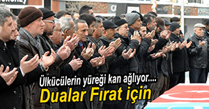 ÜLKÜCÜLERDEN “ FIRAT” İÇİN GIYABİ CENAZE NAMAZI