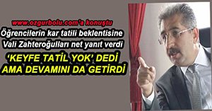 VALİ KAR TATİLİYLE İLGİLİ KONUŞTU