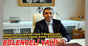 VALİ YARDIMCIMIZ AK PARTİ İL BAŞKANIYLA TARTIŞMIŞ