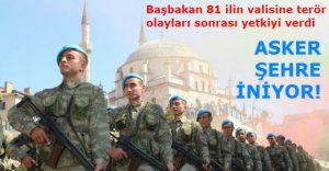 VALİLERE ASKER YETKİSİ!