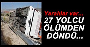 YOLCU OTOBÜSÜ ŞARAMPOLLE YUVARLANDI