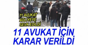 11 AVUKAT İÇİN KARAR VERİLDİ