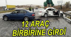12 ARAÇ BİRBİRİNE GİRDİ