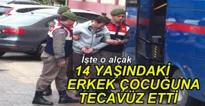 14 YAŞINDAKİ ÇOCUĞA TECAVÜZ ETTİ