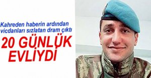 20 GÜNLÜK EVLİYDİ...