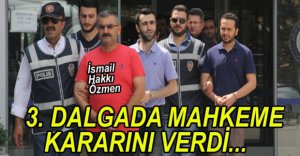 3. DALGADA MAHKEME KARARINI VERDİ