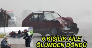 6 KİŞİLİK AİLE ÖLÜMDEN DÖNDÜ