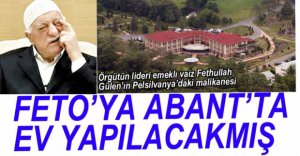 ABANT'A FETO İÇİN EV YAPILACAKMIŞ...