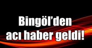 ACI HABER BU KEZ BİNGÖL'DEN GELDİ