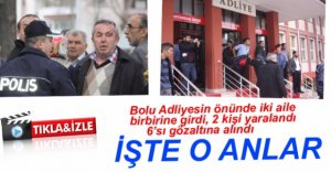 ADLİYEDE 2 AİLE BİRBİRİNE GİRDİ