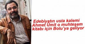 AHMET ÜMİT BOLU'YA GELİYOR