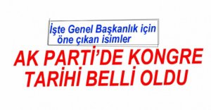 AK PARTİ'DE KONGRE TARİHİ BELLİ OLDU