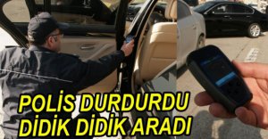 ARAÇLAR DİKİK DİDİK ARANDI