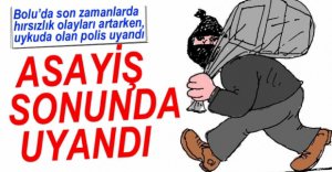 ASAYİŞ ŞUBESİ UYANDI