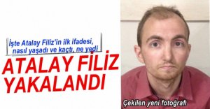 ATALAY FİLİZ YAKALANDI