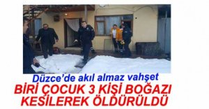 AYNI AİLEDEN 3 KİŞİ BOĞAZI KESİLEREK ÖLDÜRÜLDÜ