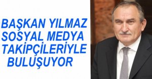 BAŞKAN SOSYAL MEDYA TAKİPÇİLERİYLE BULUŞUYOR
