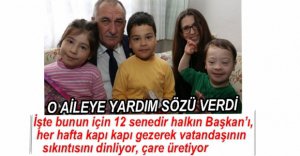 BAŞKAN'DAN O AİLEYE YARDIM SÖZÜ