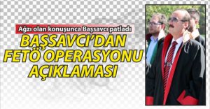 BAŞSAVCI'DAN FETÖ OPERASYONU AÇIKLAMASI