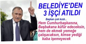 BELEDİYEDEN 3 İŞÇİ ATILDI
