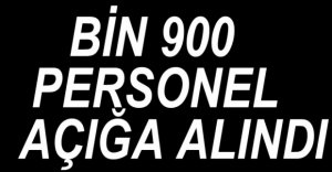 BİN 900 KİŞİ AÇIĞA ALINDI