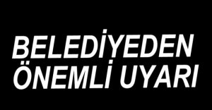 BOLU BELEDİYESİNDEN ÖNEMLİ UYARI