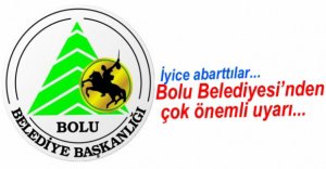 BOLU BELEDİYESİ'NDEN ÖNEMLİ UYARI
