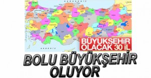 BOLU BÜYÜKŞEHİR OLUYOR....