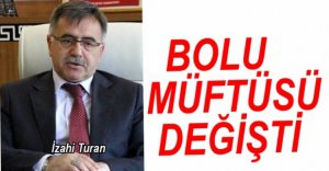 BOLU MÜFTÜSÜ DEĞİŞTİ