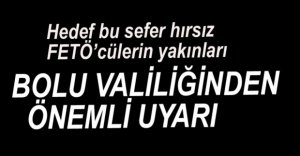 BOLU VALİLİĞİ'NDEN ÖNEMLİ UYARI