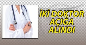 BOLU'DA 2 DOKTOR AÇIĞA ALINDI