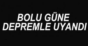 BOLU'DA DEPREM...