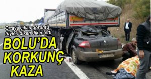 BOLU'DA KORKUNÇ KAZA...