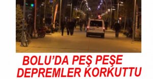 BOLU'DA PEŞ PEŞE DEPREMLER