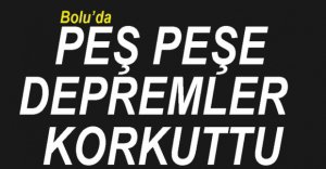 BOLU'DA 1 AYDA 45 DEPREM MEYDANA GELDİ