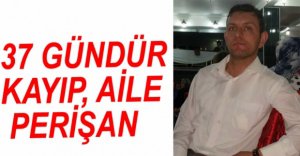 BOLULU AŞCI 37 GÜNDÜR KAYIP