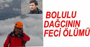 BOLULU DAĞCININ FECİ ÖLÜMÜ