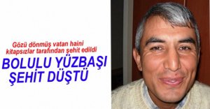 BOLULU YÜZBAŞI ŞEHİT OLDU