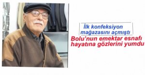 BOLU'NUN ESKİ ESNAFI HAYATINI KAYBETTİ