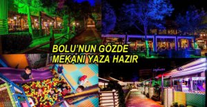 BOLU'NUN GÖZDE MEKANI YAZA HAZIR...