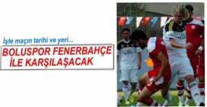 BOLUSPOR FENERBAHÇE İLE OYNAYACAK