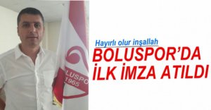 BOLUSPOR'DA İLK İMZA ATILDI
