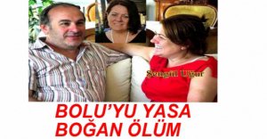 BOLU'YU YASA BOĞAN ÖLÜM