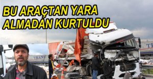 BU ARAÇTAN YARA ALMADAN KURTULDU