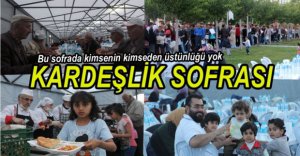 BU SOFRADA KİMSENİN ÜSTÜNLÜĞÜ YOK...