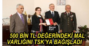 BÜTÜN MALVARLIĞINI TSK'YA BAĞIŞLADI