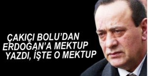 ÇAKICI'DAN ERDOĞAN'A MEKTUP
